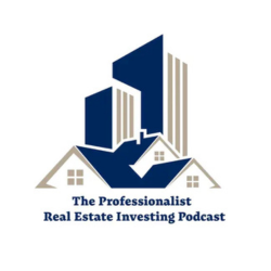 The Professional Real Estate Investing Podcast