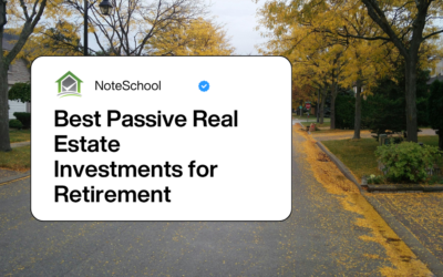 Best Passive Real Estate Investments for Retirement: Why Mortgage Notes Deserve a Look