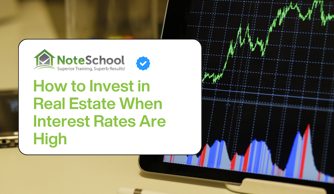 How to Invest in Real Estate When Interest Rates Are High