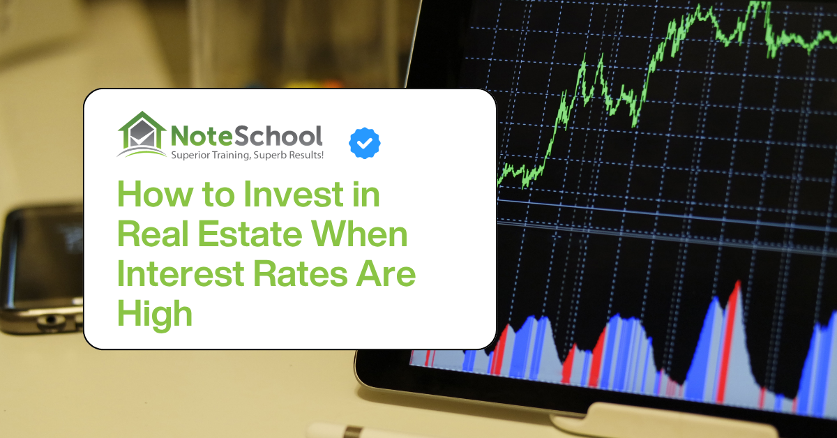 how-to-invest-in-real-estate-when-interest-rates-are-high NoteSchool graphic titled “How to Invest in Real Estate When Interest Rates Are High” over a background of a rising financial chart on a laptop screen.